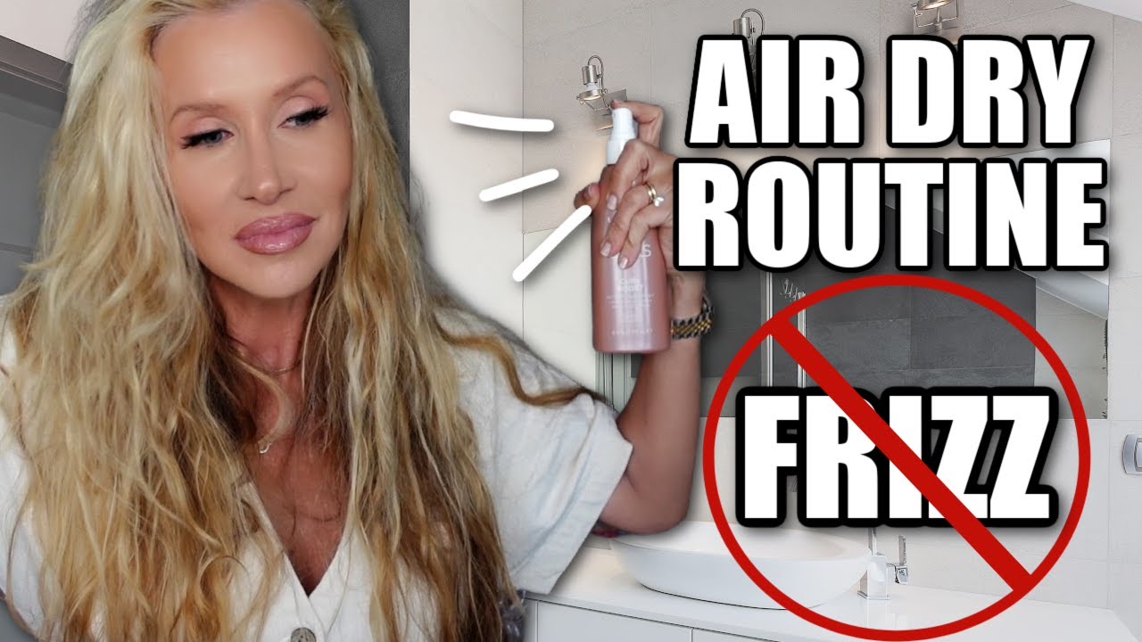 BEAT THE FRIZZ: My Air-Dry Hair Routine and Must-Have Products