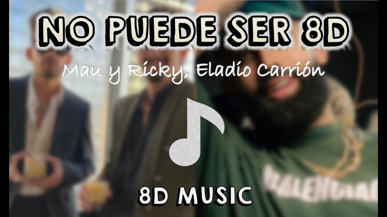 AUDIO 8D | NO PUEDE SER | MAU Y RICKY, ELADIO CARRIÓN *cantará al lado tuyo *solo con auriculares*