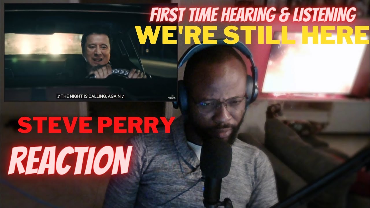 FIRST TIME LISTENING TO STEVE PERRY - WE'RE STILL HERE [FIRST TIME REACTION]