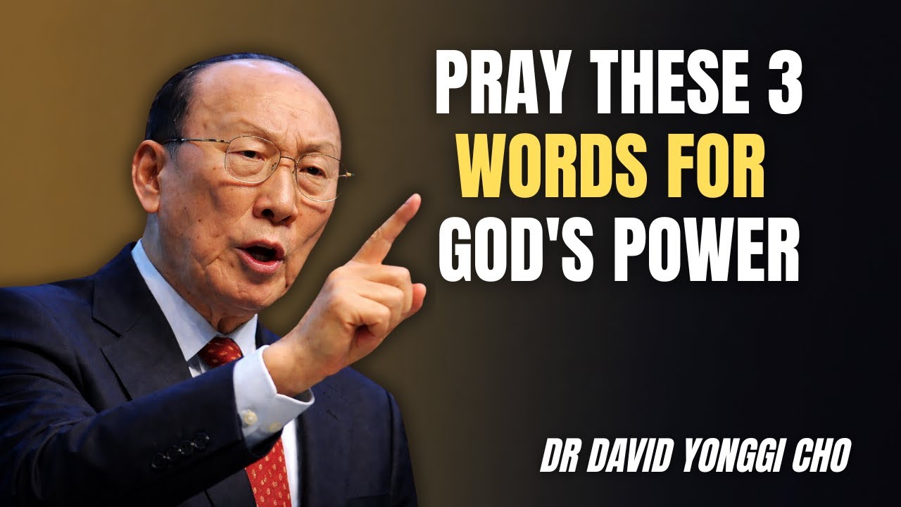 Pray These 3 Words Tonight and Witness God's Power Like Never Before – Dr. David Yonggi Cho