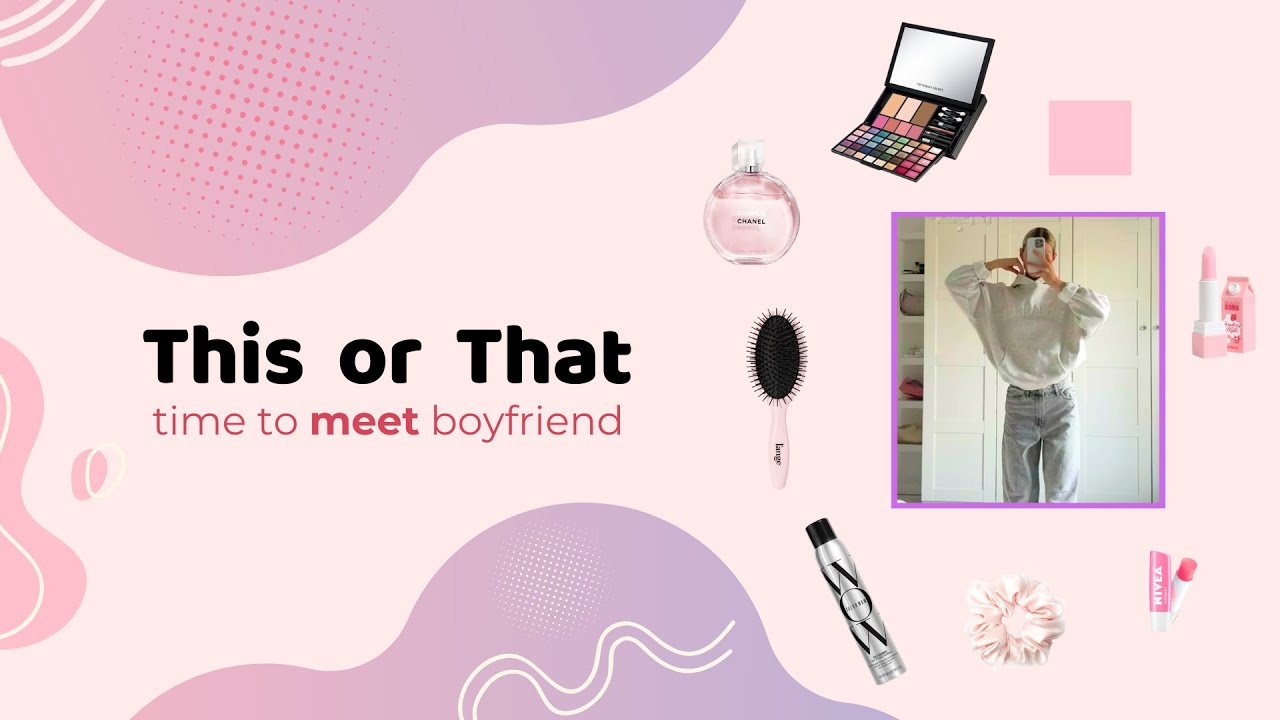 THİS OR THAT - Time to meet boyfriend