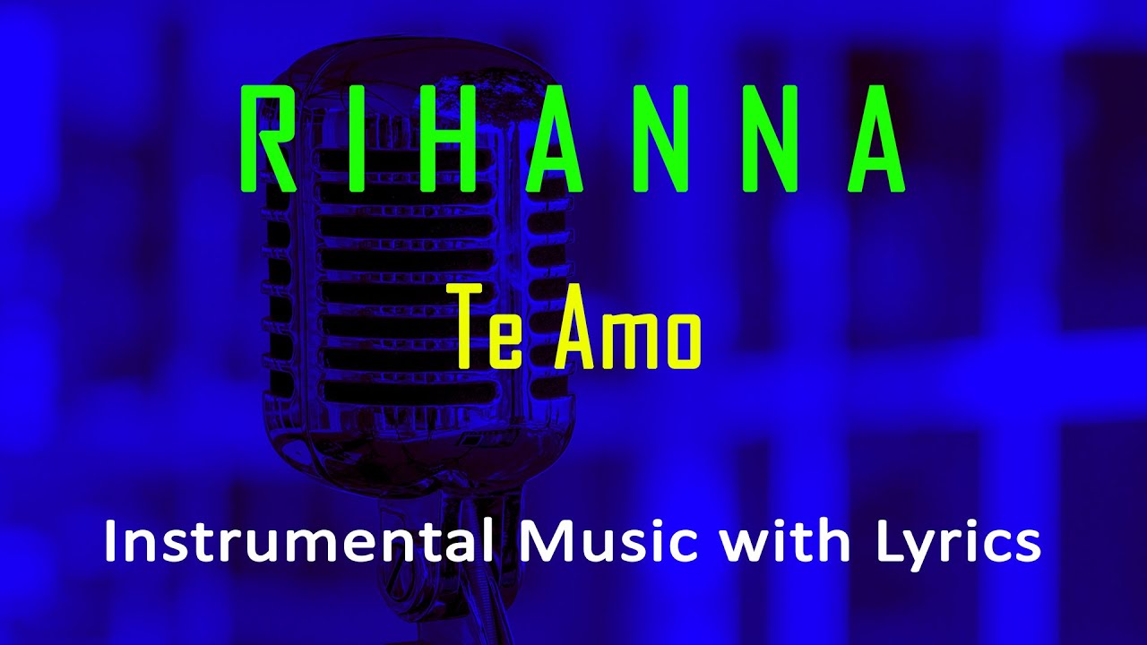 Te Amo Rihanna (Instrumental Karaoke Video with Lyrics) no vocal - minus one