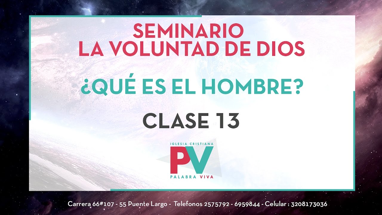 Seminario la Voluntad de Dios - Clase 13 (05-Mayo-2016) ¿Que es el Hombre?