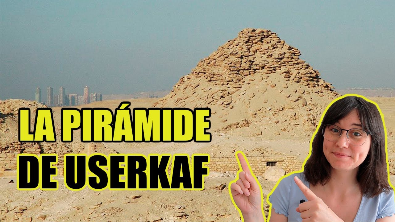 ✨Después de las pirámides de GUIZA 🔼 LA PIRÁMIDE DE USERKAF