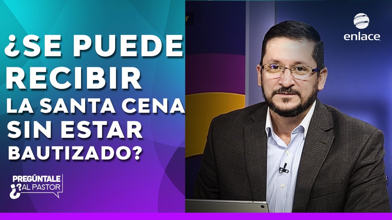 ¿Se puede recibir la Santa Cena sin estar bautizado? - Pregúntale al pastor