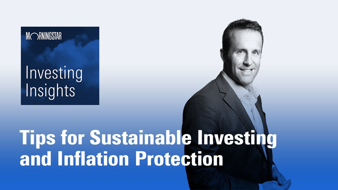 Investing Insights: Tips for Sustainable Investing and Inflation Protection