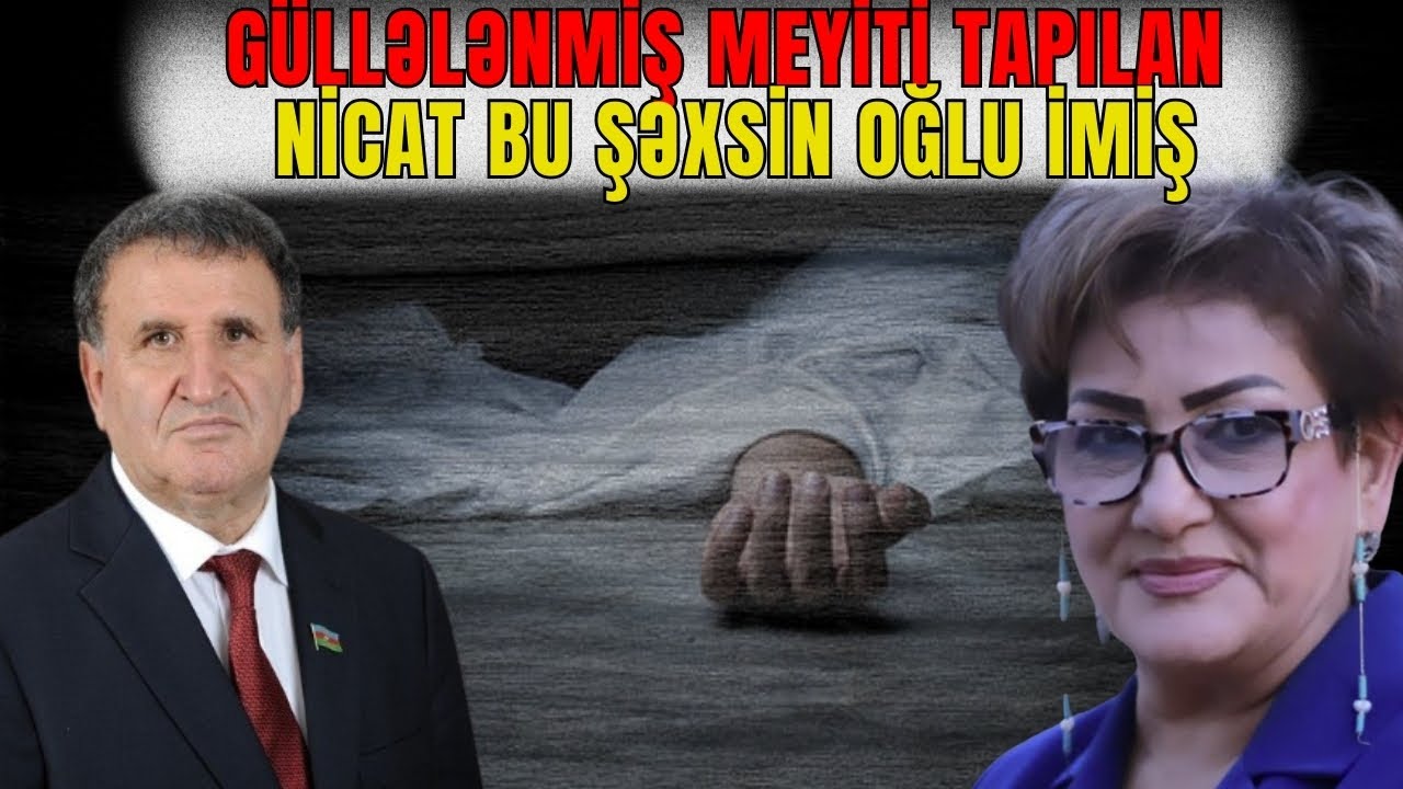 ŞOK! G&uuml;llələnmiş meyiti tapılan Nicat bu şəxsin OĞLU İMİŞ - LAF TV
