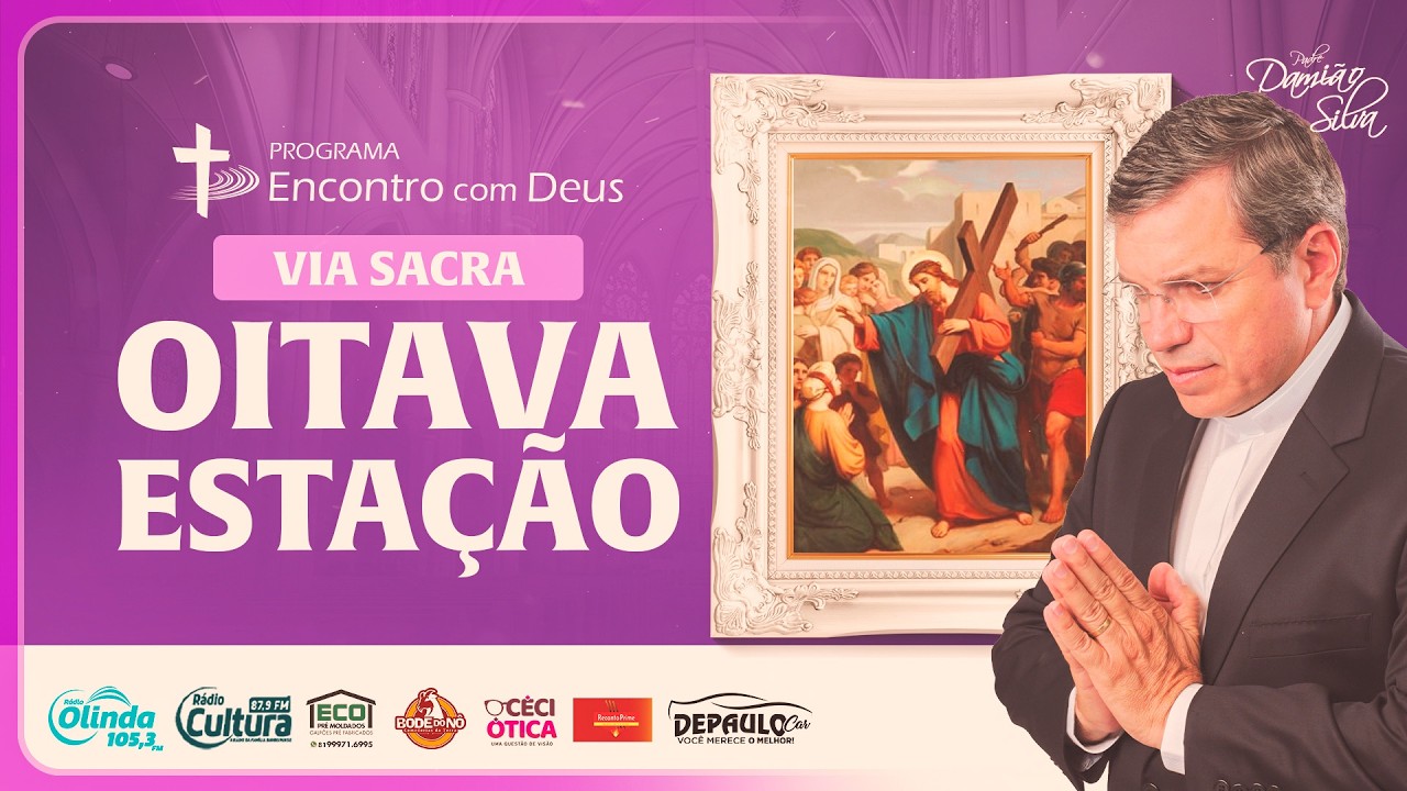 Encontro com Deus | 03.03.2026 |VIA SACRA - 8&ordf; ESTA&Ccedil;&Atilde;O