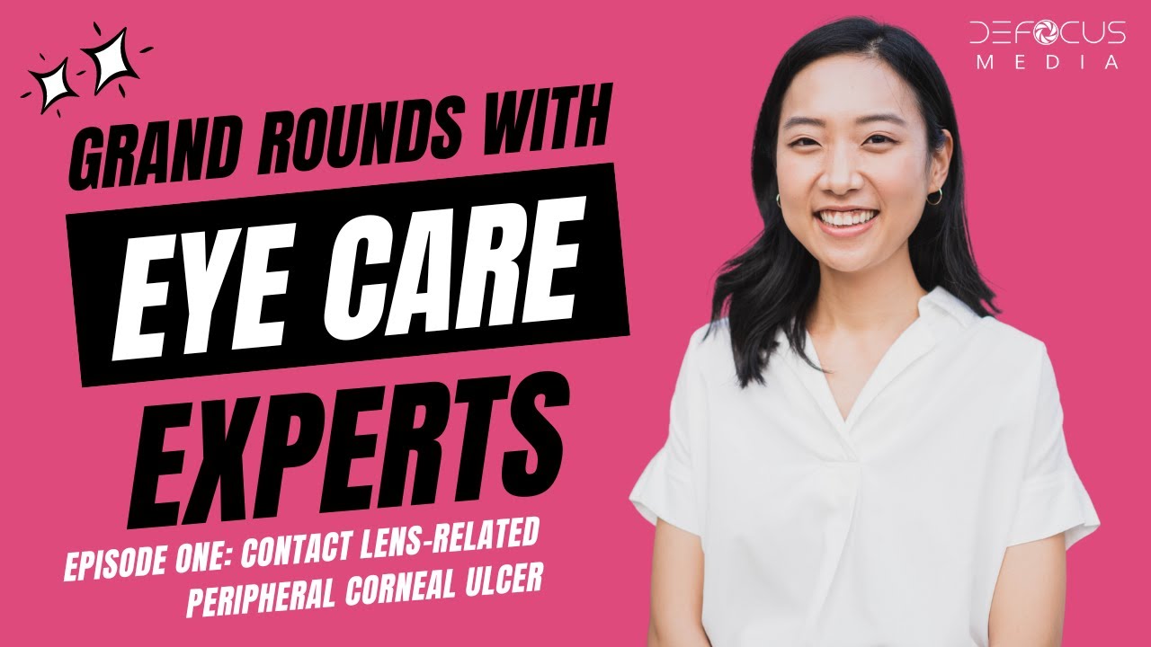 Grand Rounds with Eye Care Experts: Contact Lens Related Peripheral Ulcer