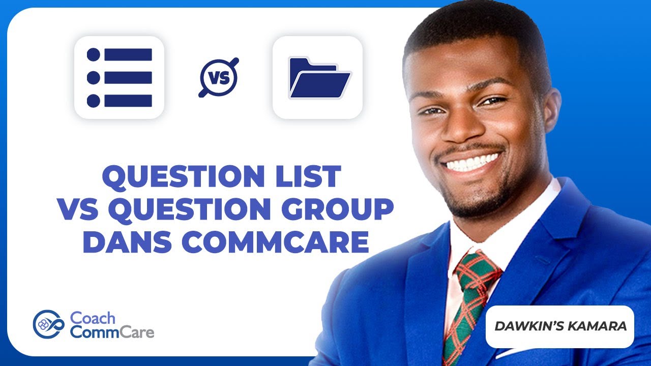 Utilisation des Listes de questions (question list) et groupe de questions (group) dans CommCare