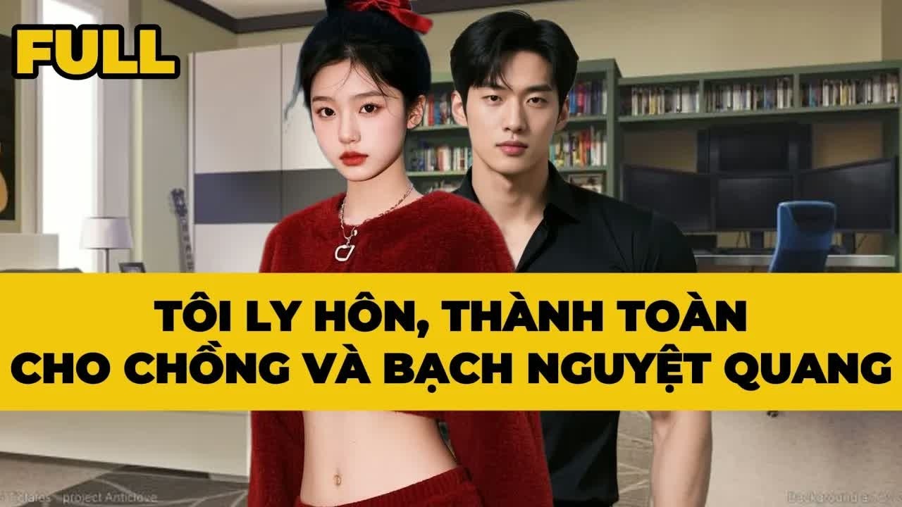 Buông tay cuộc hôn nhân cũ, tôi chúc anh và “Bạch Nguyệt Quang” hạnh phúc, dù sự thật phía sau khi