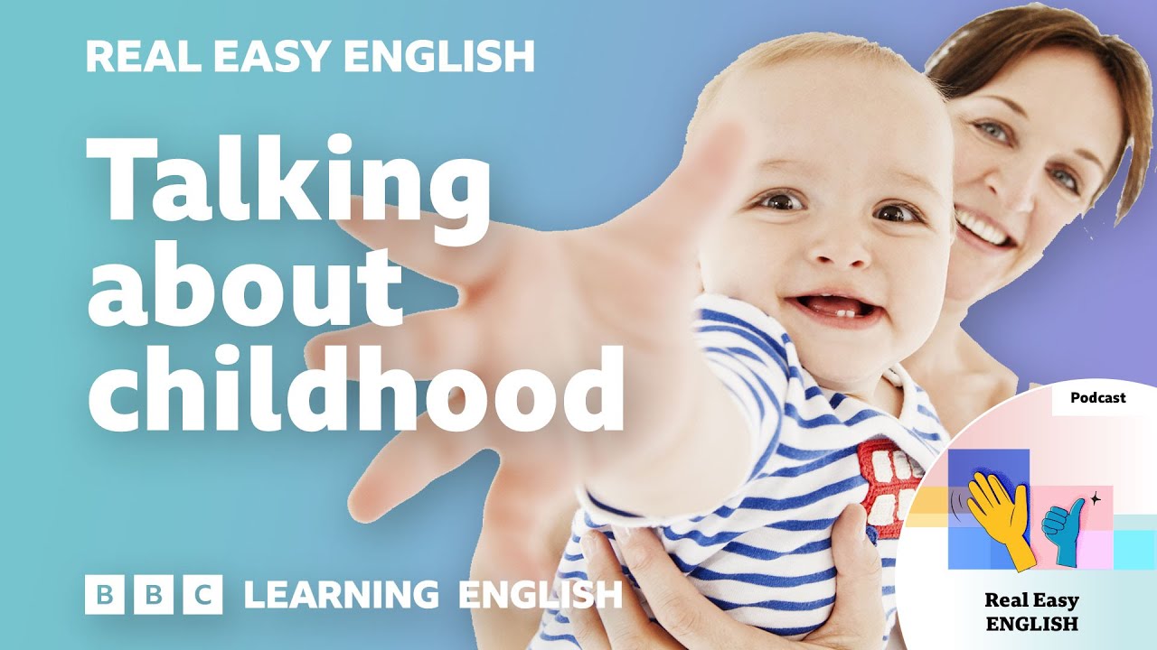 Talking about your childhood: 🧒🧸👶 Real Easy English