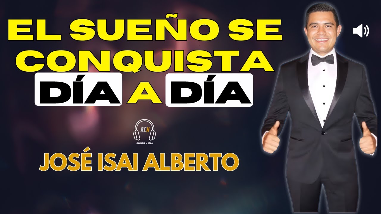 José Isai Alberto EL SUEÑO SE CONQUISTA DÍA A DÍA - INA Negocios Amway
