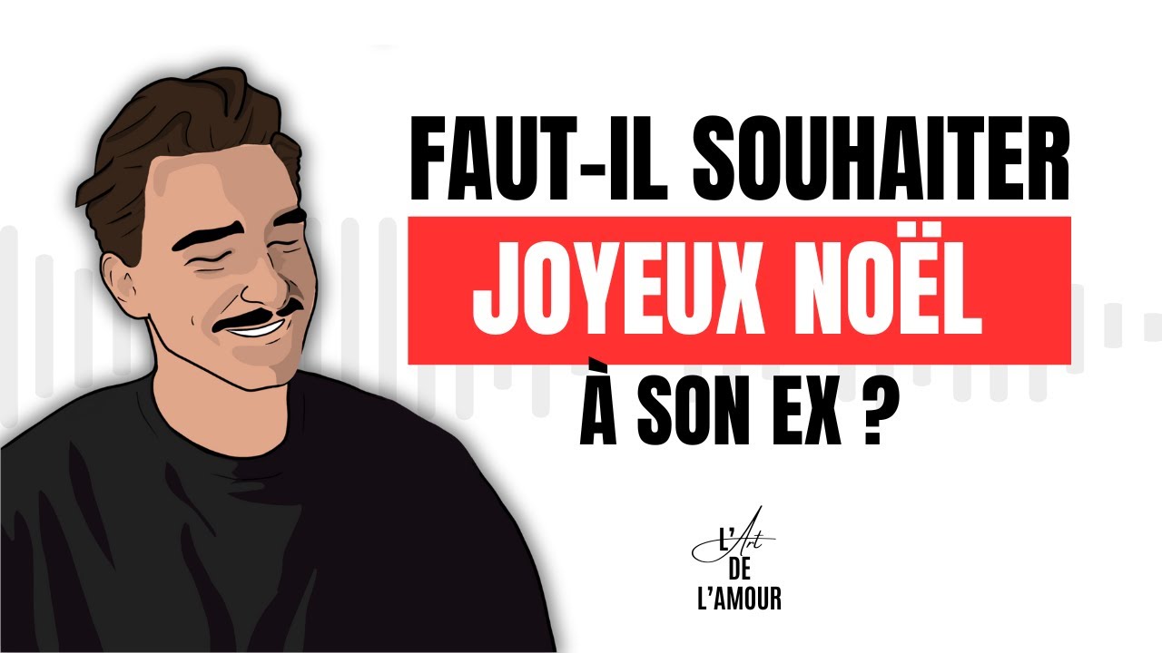 Faut-il souhaiter Joyeux Noël à son EX ?