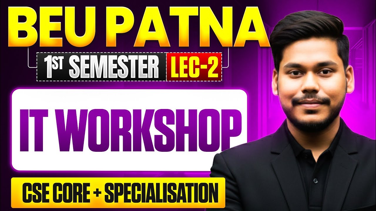 BIHAR ENGINEERING | 1ST SEM | IT. WORKSHOP | ब्रह्मास्त्र | LEC-02 | CSE CORE + SPEC | BEU PATNA