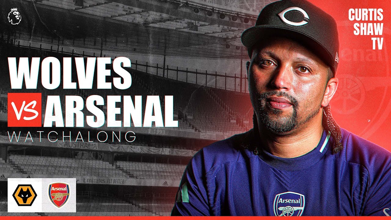Wolves V Arsenal Live Watchalong (Curtis Shaw TV)