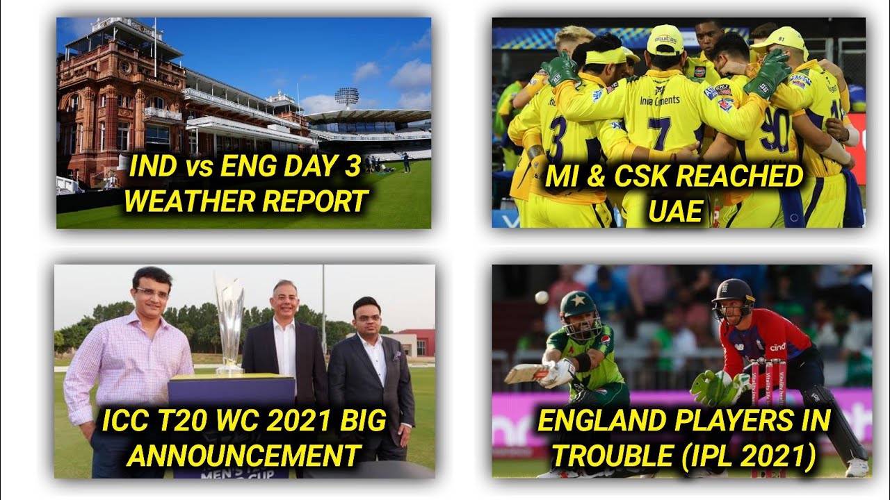 IND vs ENG 2ND TEST DAY 3 WEATHER REPORT | IPL 2021 CSK & MI REACHED UAE | LORD'S WEATHER REPORT