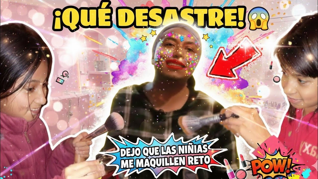 DEJO QUE LAS NIÑAS ME MAQUILLEN *me dejan mal😡 