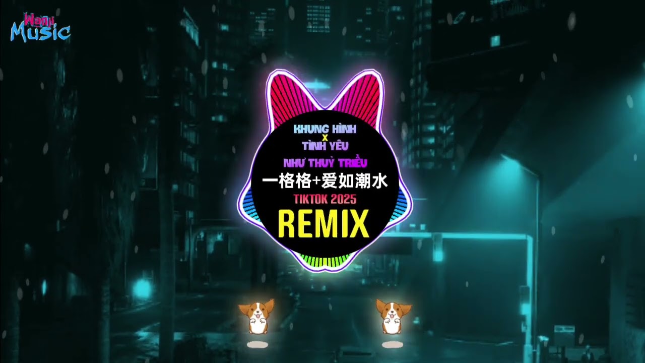 一格格dj x 爱如潮水 (旋律DJ抖音版2025) Khung Hình x Tình Yêu Như Thủy Triều (Wanji Edit Remix Tiktok) || 口水旋律dj