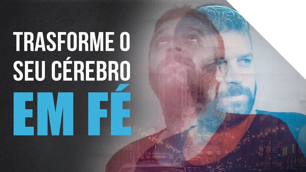 TRANSFORME O SEU CÉREBRO EM FÉ | A Maravilhosa Mente Humana | Palavras de Deus | Lamartine Posella