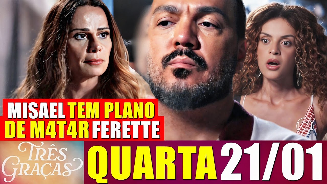 TRÊS GRAÇAS resumo capítulo 20/01/2026 Consuêlo revela segredo de Misael 