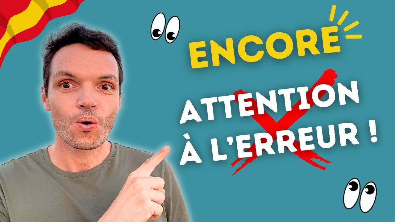 Dire ENCORE en espagnol, l’erreur à éviter 🚫🇪🇸