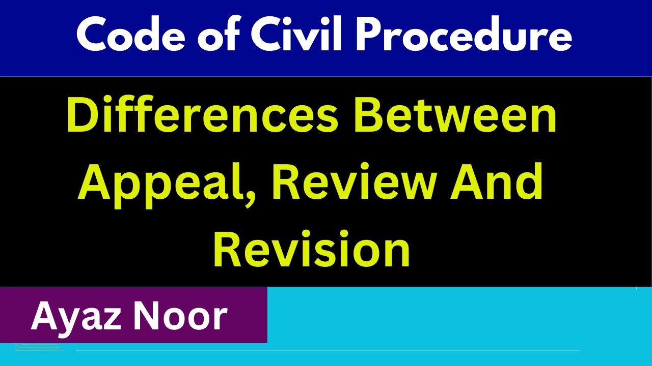Differences Between Appeal, Review And Revision || CPC || Ayaz Noor