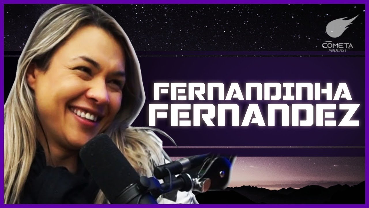 FERNANDINHA FERNANDEZ - Cometa Podcast #34
