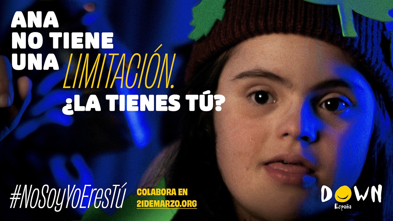 No Soy Yo, Eres Tú - La Limitación - Campaña Día Mundial Del Síndrome de Down