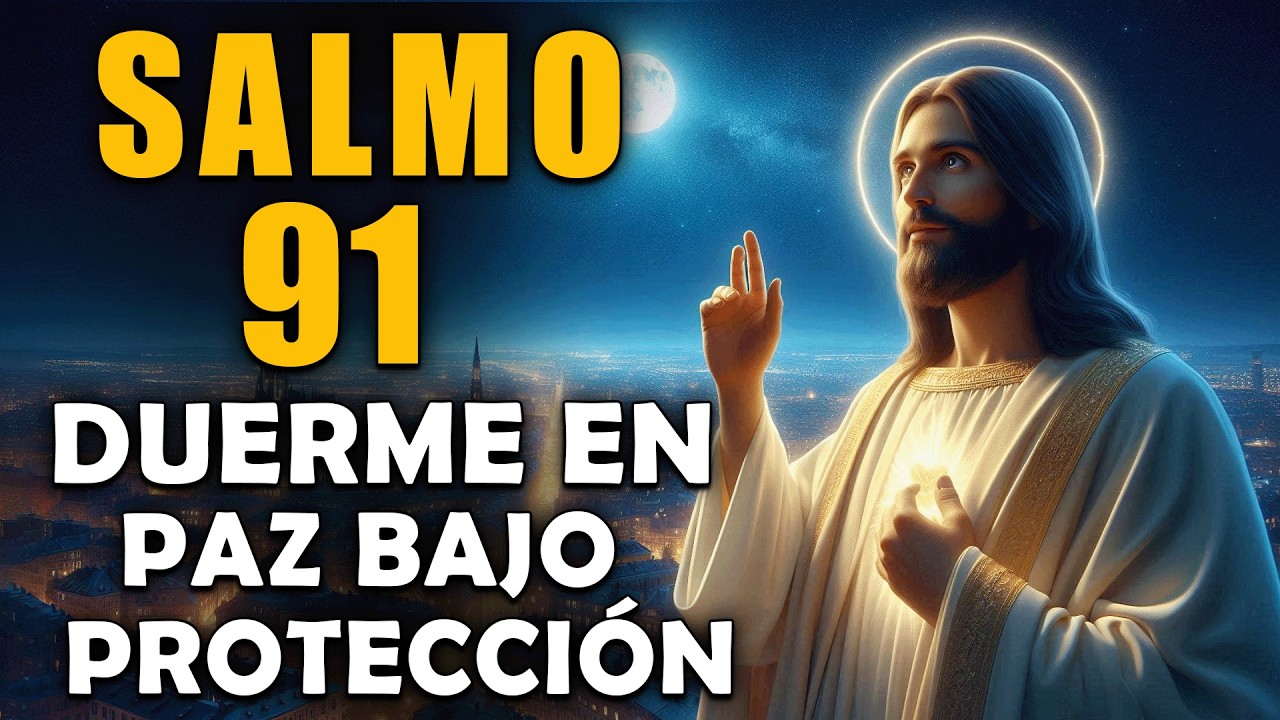 Salmo 91 para Dormir en Paz — Oración de Protección Contra el Peligro 🙏