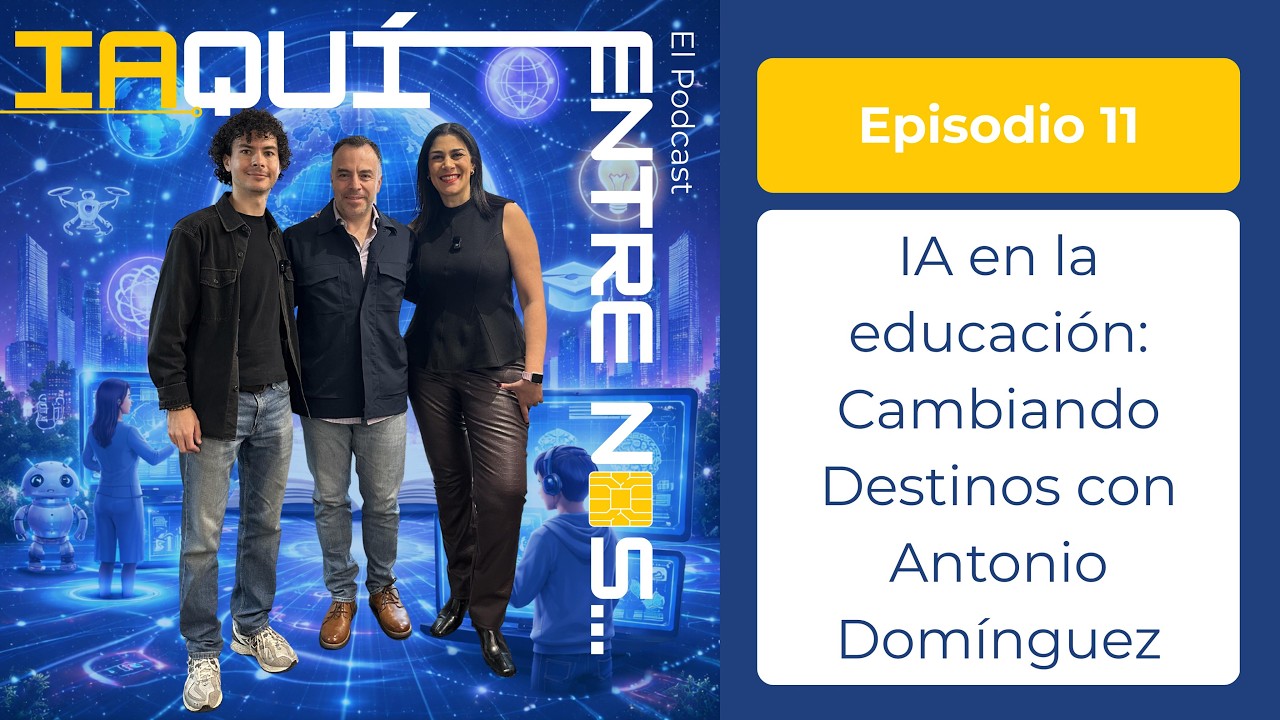 🎙️ EP. 11 | IA en la educación: Cambiando Destinos con Antonio Domínguez