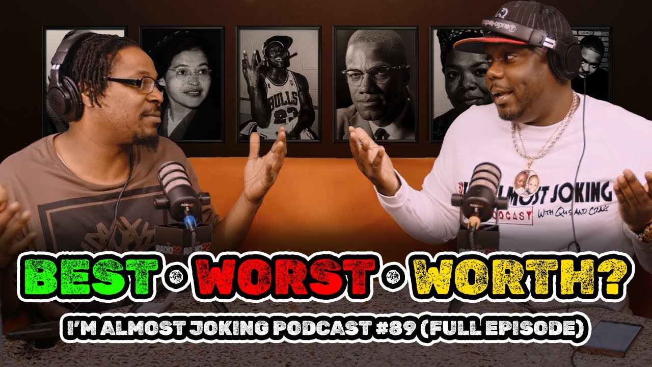 EP 89 - BEST, WORST, WORTH??  - I'm Almost Joking Podcast (Full Episode)
