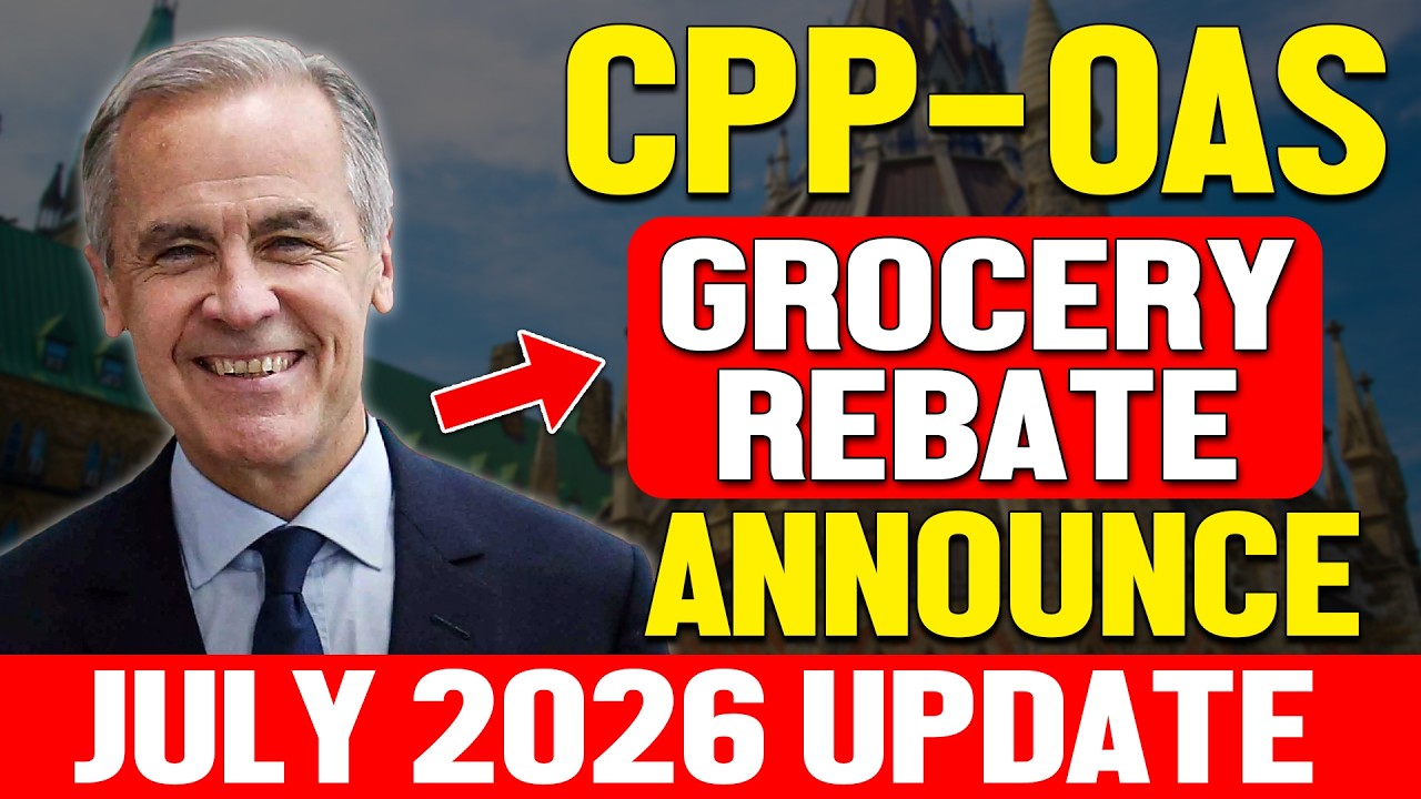 July 2026 Canada Benefits Update CPP, OAS & Grocery Rebate&mdash;What You Need to Know