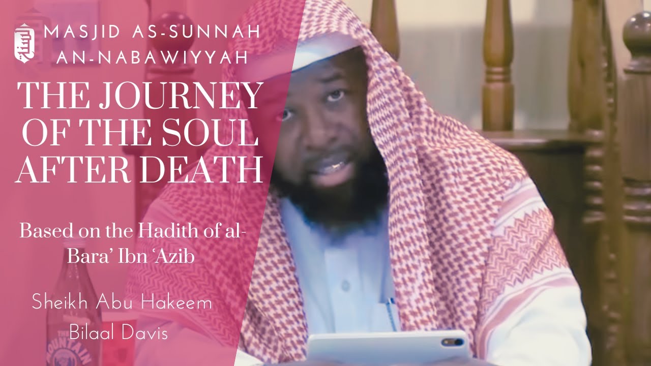 The Journey of the Soul After Death | Hadith of al-Bara’ Ibn ʿAzib | Sheikh Abu Hakeem Bilaal Davis