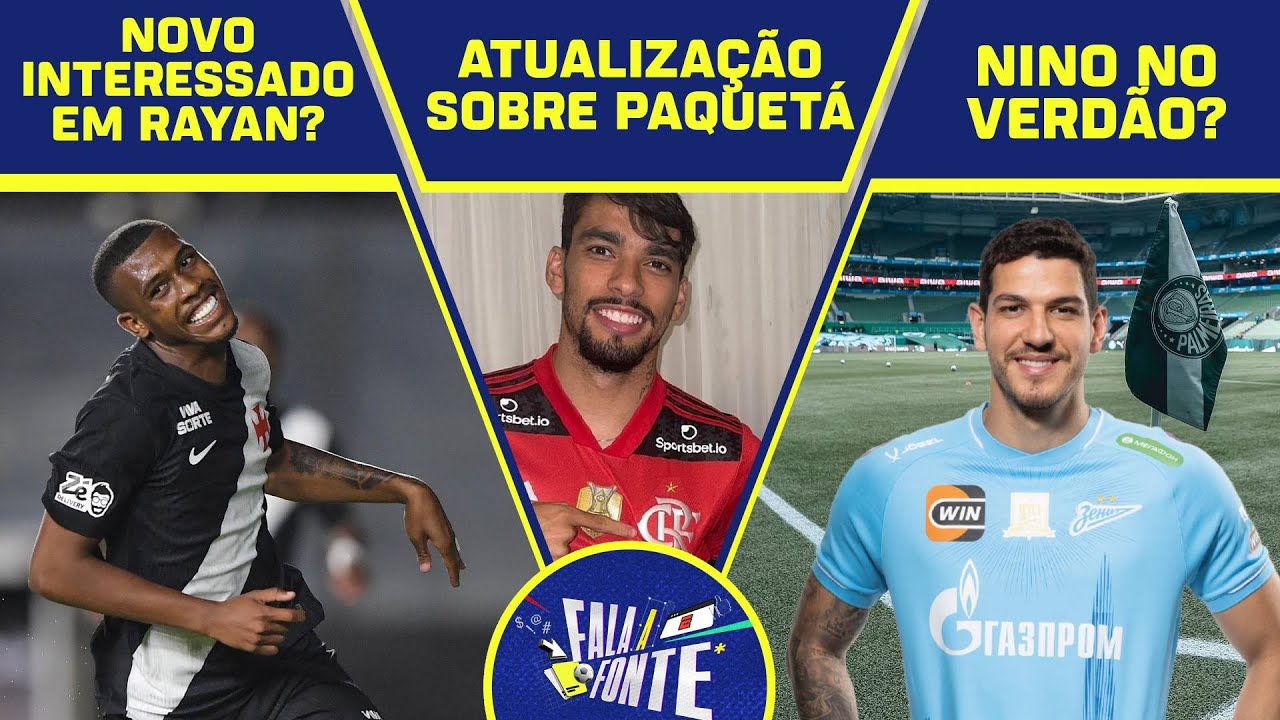 NOVO CLUBE QUERENDO RAYAN? | VALOR POR PAQUET&Aacute; | NINO NO PALMEIRAS? | FALA A FONTE AO VIVO