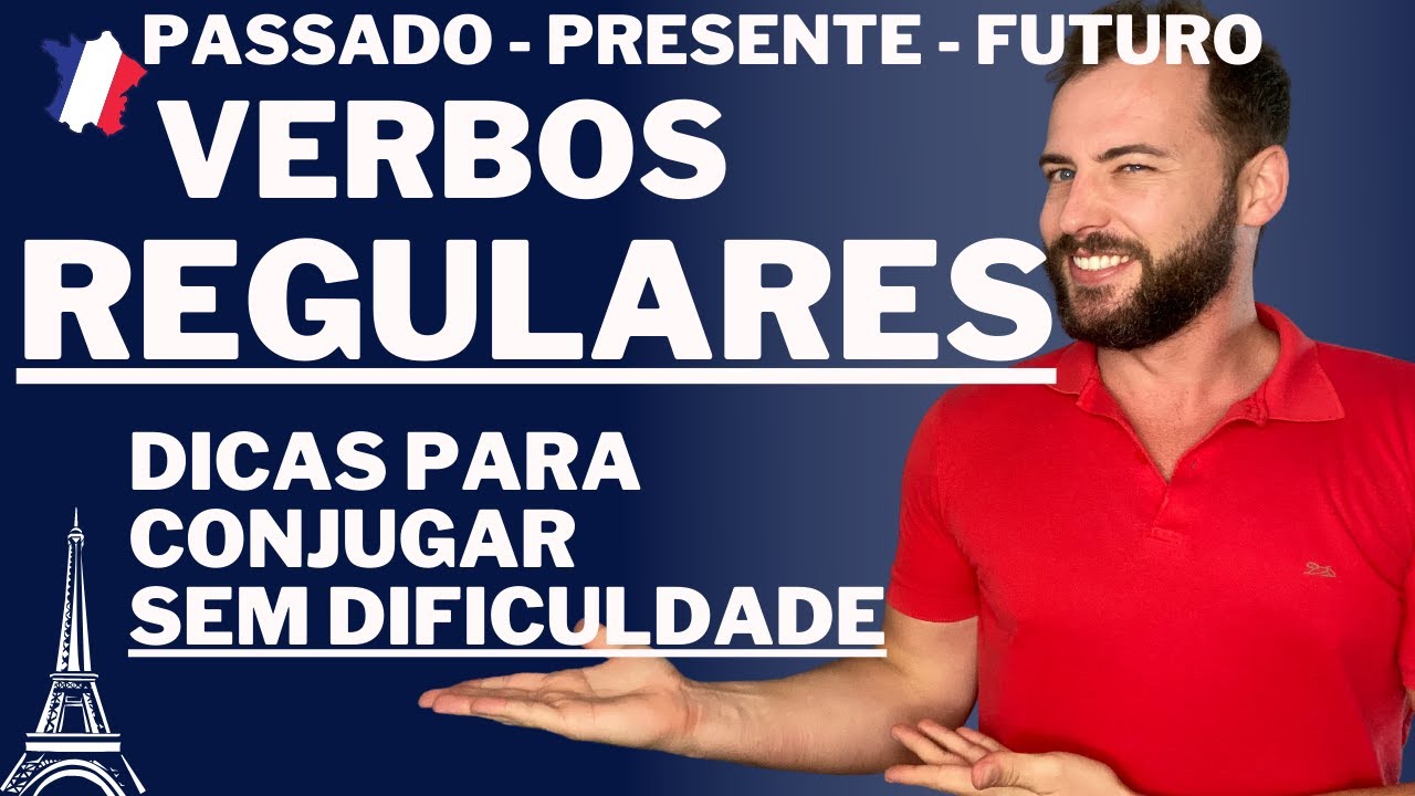 OS VERBOS REGULARES EM FRANCÊS - PASSADO PRESENTE FUTURO
