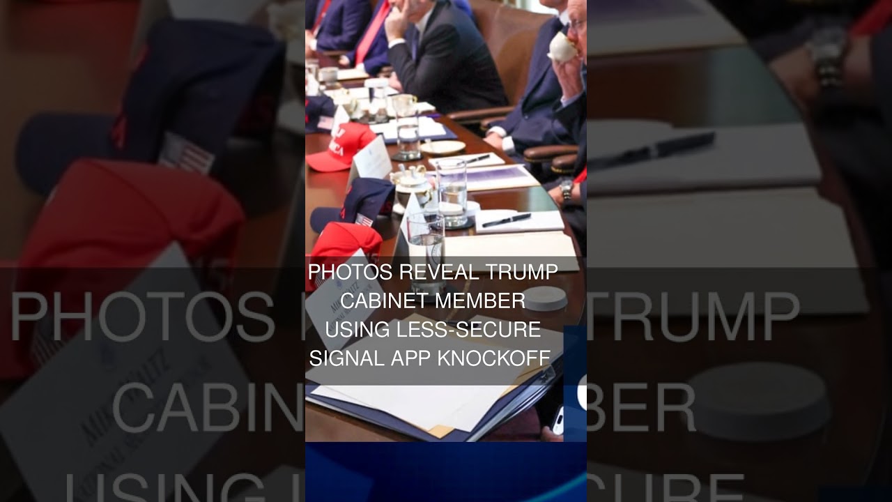 Photos reveal Trump cabinet member using less-secure Signal app knockoff