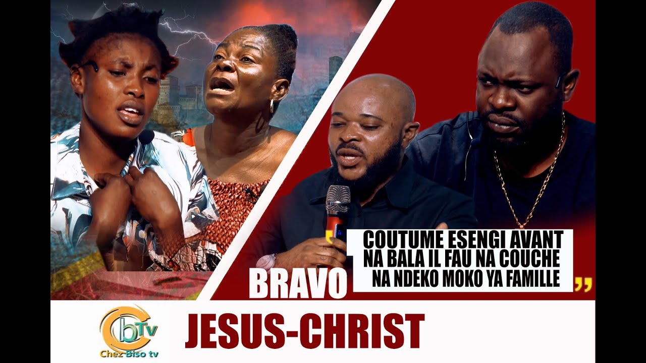 BRAVO JÉSUS-CHRIST : COUTUME YA FAMILLE BA OBLIGÉ NGA NA COUCHÉ NA GRAND FRÈRE AVANT NABALA