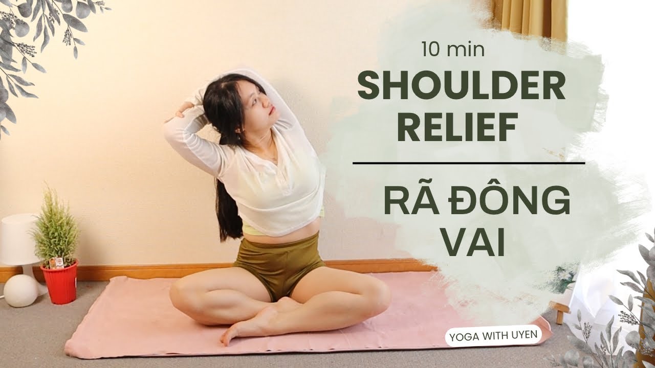 10 Phút YOGA RÃ ĐÔNG VAI | Cứng vai, mỏi vai, mở ngực, gù lưng 