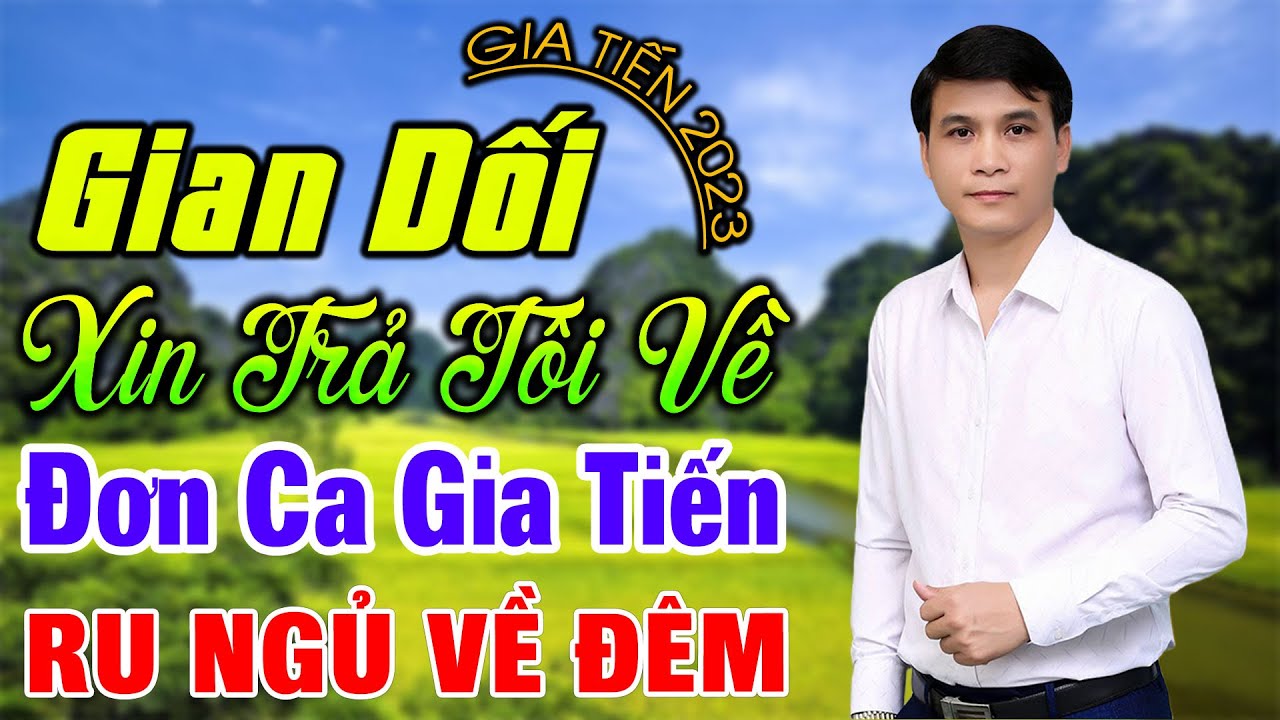 LK GIA TIẾN 2023 ➤LK GIAN DỐI ,XIN TRẢ TÔI VỀ -188 Bài RUMBA LÍNH Tuyển Chọn Mới Nhất Nghe Cả Xóm Mê