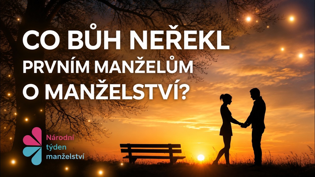 Co prvním manželům Bůh o manželství neřekl? - Ne 15.02.2026