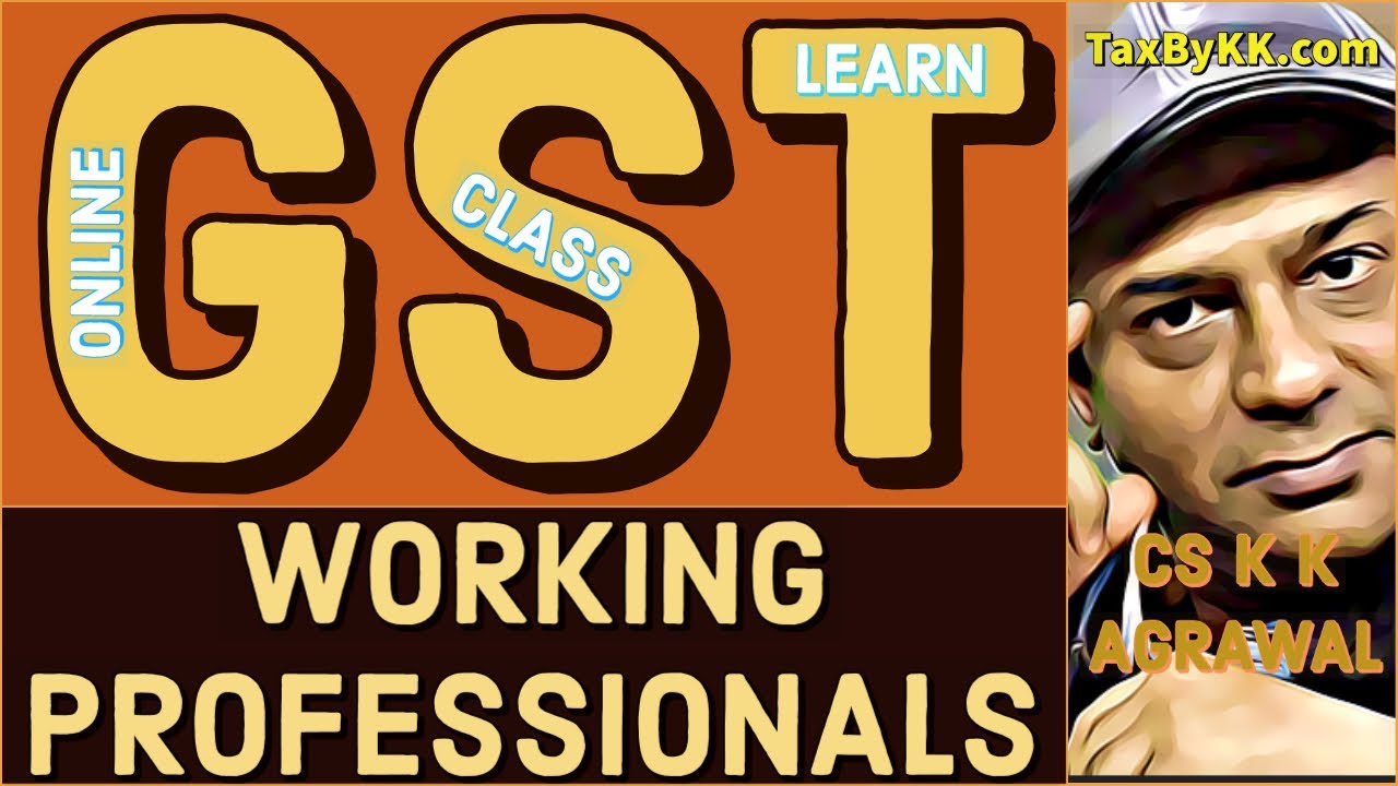 GST Learn for working professionals | Super quality & indepth