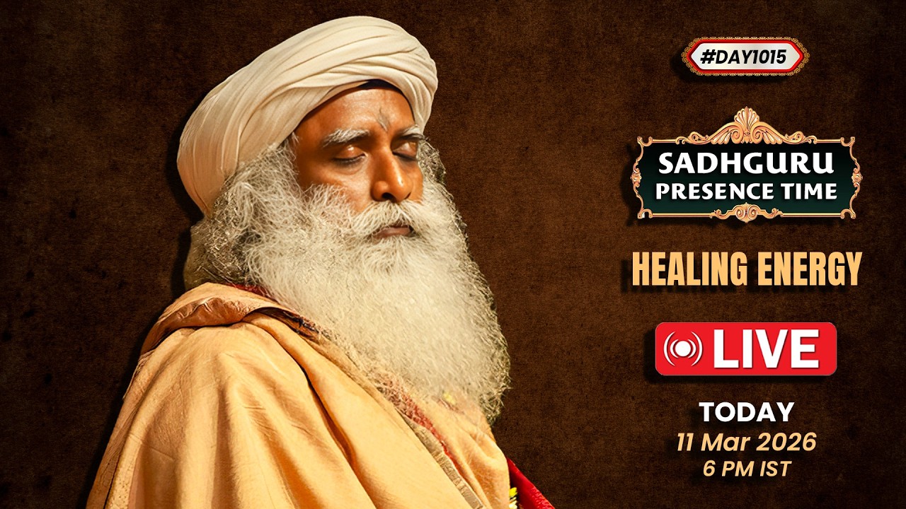 🔴LIVE | Sadhguru Presence Time | HEALING ENERGY | 6 PM | 11 March | Isha Yoga Center | #Day1015