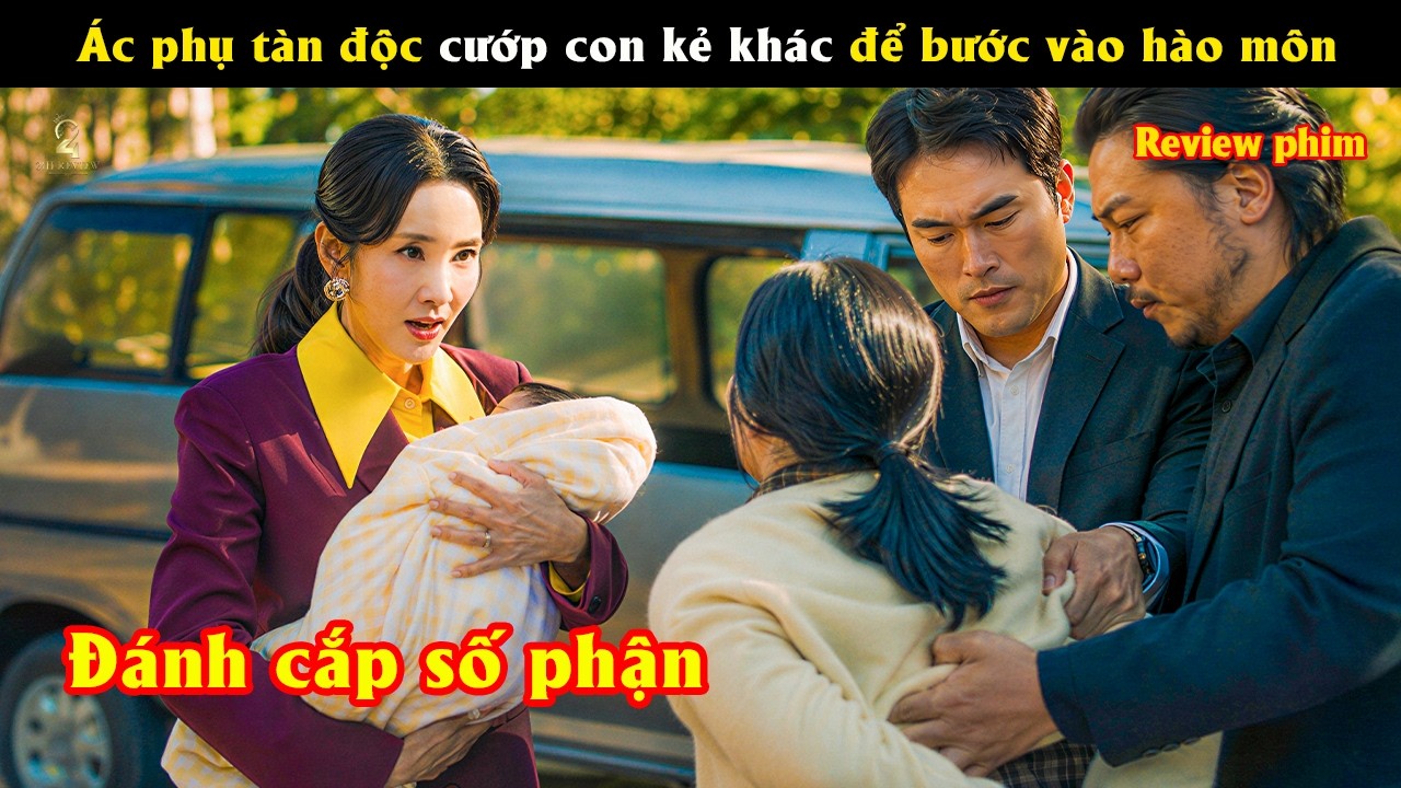 [Review Phim]  &Aacute;c phụ t&agrave;n độc cướp con kẻ kh&aacute;c để bước ch&acirc;n v&agrave;o h&agrave;o m&ocirc;n