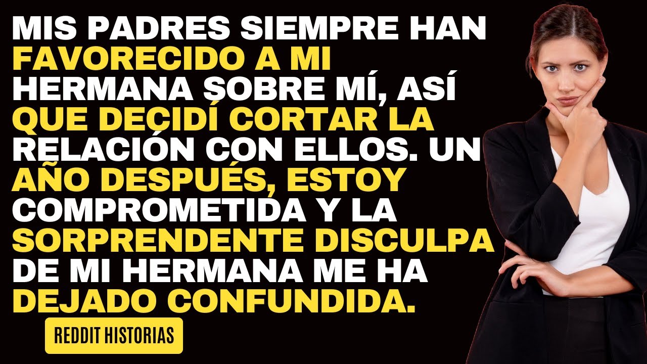 Mis padres siempre han favorecido a mi hermana sobre mí, así que decidí cortar la relación con ellos