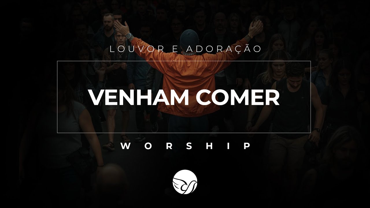 Venham comer | Louvor e adoração [WORSHIP]