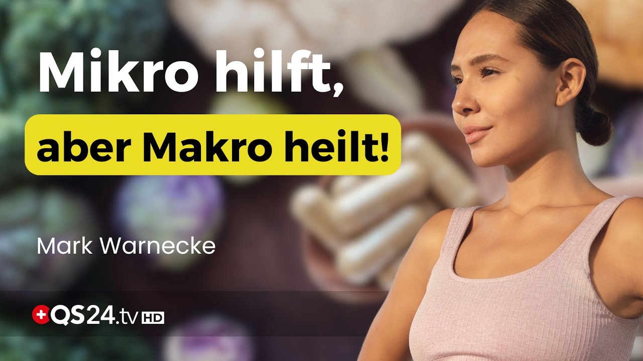 Wir denken zu klein  Warum Makronährstoffe entscheidend für wahre Gesundheit sind! | QS24
