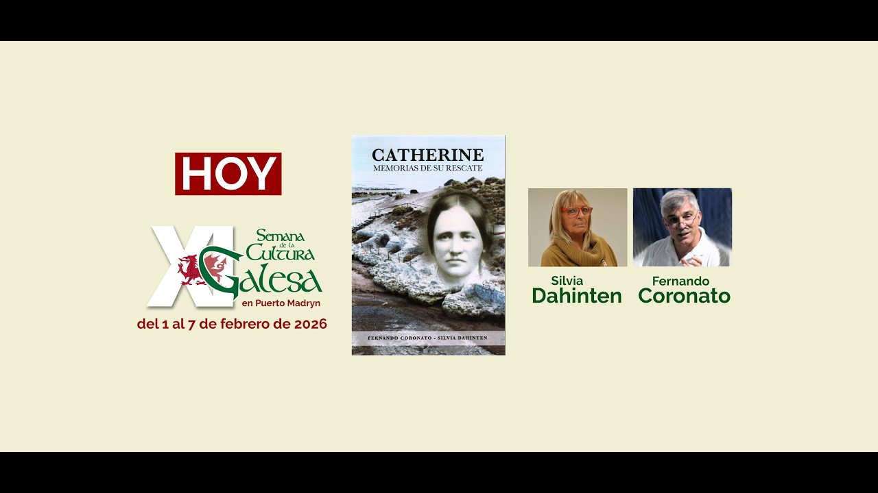 DÍA 6 CATHERINE. MEMORIAS DE SU RESCATE EN LA XI SEMANA DE LA CULTURA GALESA EN PUERTO MADRYN