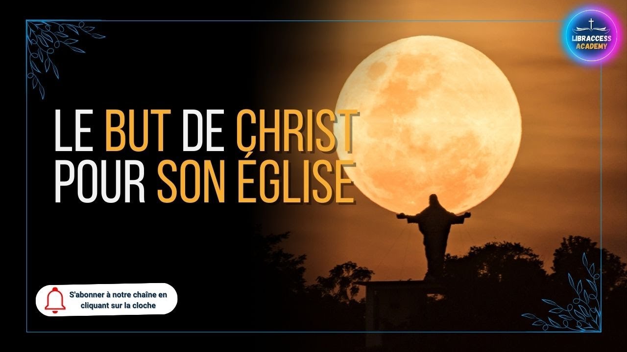 LE BUT DE CHRIST POUR SON EGLISE