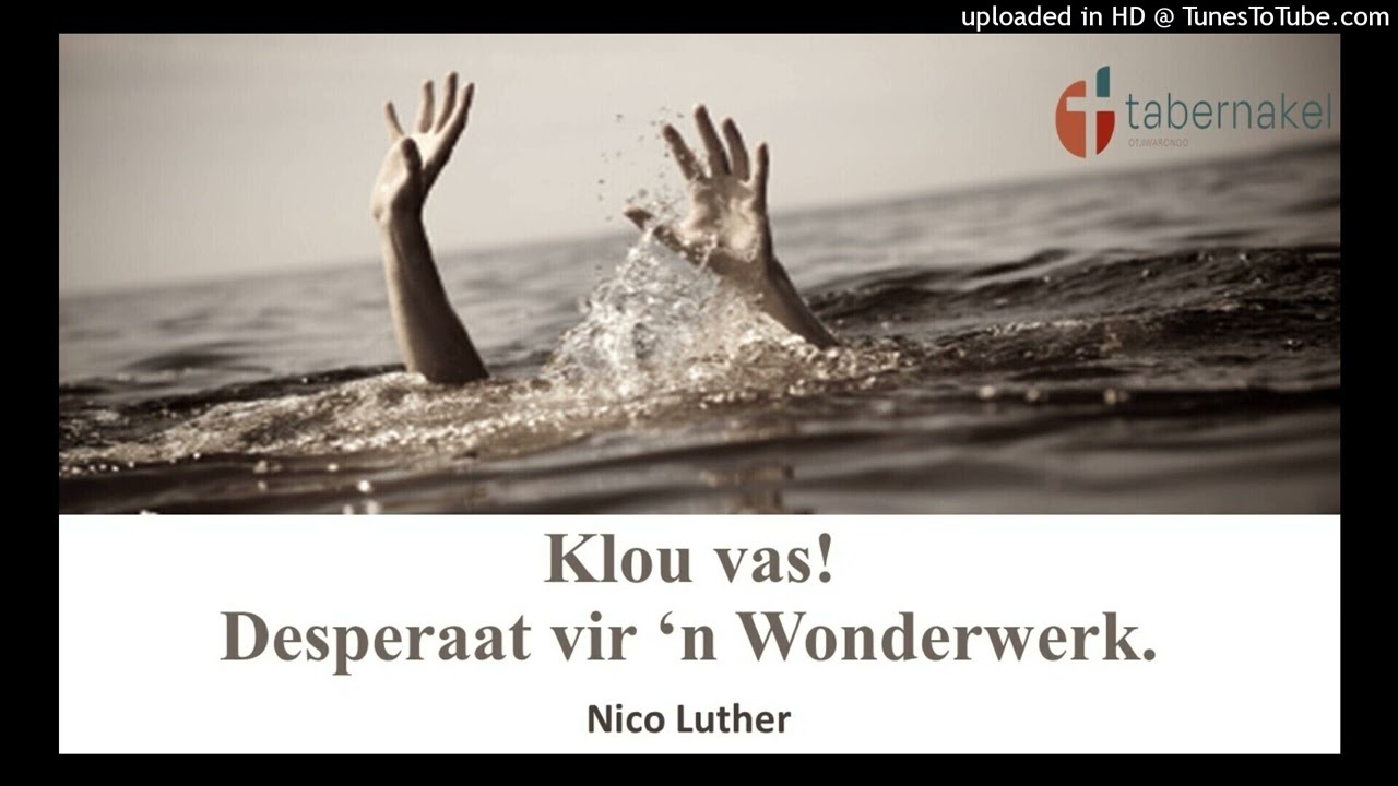 Klou vas: Desperaat vir ‘n Wonderwerk.